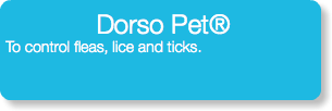 Dorso Pet® To control fleas, lice and ticks.