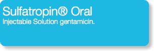 Sulfatropin® Oral Injectable Solution gentamicin.
