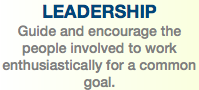 LEADERSHIP Guide and encourage the people involved to work enthusiastically for a common goal.