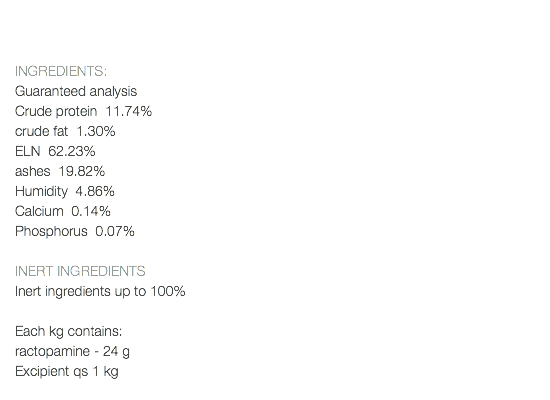  INGREDIENTS: Guaranteed analysis Crude protein 11.74% crude fat 1.30% ELN 62.23% ashes 19.82% Humidity 4.86% Calcium 0.14% Phosphorus 0.07% INERT INGREDIENTS Inert ingredients up to 100% Each kg contains: ractopamine - 24 g Excipient qs 1 kg 