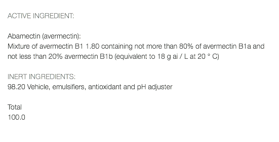  ACTIVE INGREDIENT: Abamectin (avermectin): Mixture of avermectin B1 1.80 containing not more than 80% of avermectin B1a and not less than 20% avermectin B1b (equivalent to 18 g ai / L at 20 ° C) INERT INGREDIENTS: 98.20 Vehicle, emulsifiers, antioxidant and pH adjuster Total 100.0 