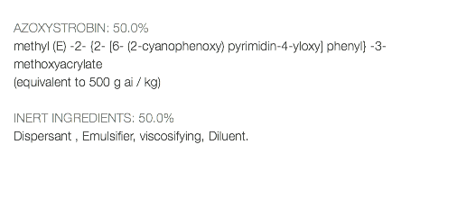  AZOXYSTROBIN: 50.0% methyl (E) -2- {2- [6- (2-cyanophenoxy) pyrimidin-4-yloxy] phenyl} -3-methoxyacrylate (equivalent to 500 g ai / kg) INERT INGREDIENTS: 50.0% Dispersant , Emulsifier, viscosifying, Diluent.