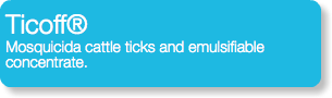 Ticoff® Mosquicida cattle ticks and emulsifiable concentrate.