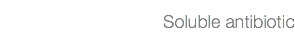 Soluble antibiotic