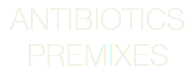 ANTIBIOTICS PREMIXES