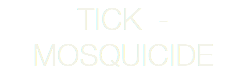TICK - MOSQUICIDE