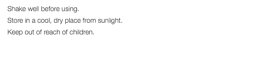 Shake well before using. Store in a cool, dry place from sunlight. Keep out of reach of children. 